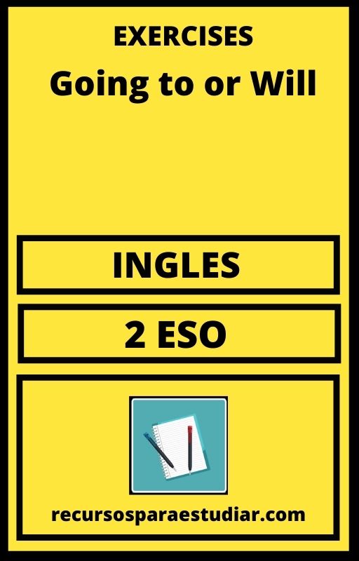 Ejercicios Exercises Going to or Will 2 ESO PDF